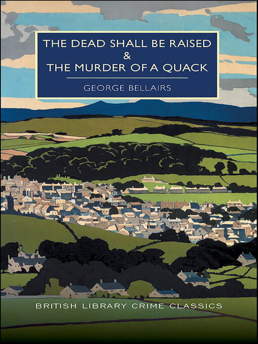 Title details for The Dead Shall be Raised & the Murder of a Quack by George Bellairs - Available